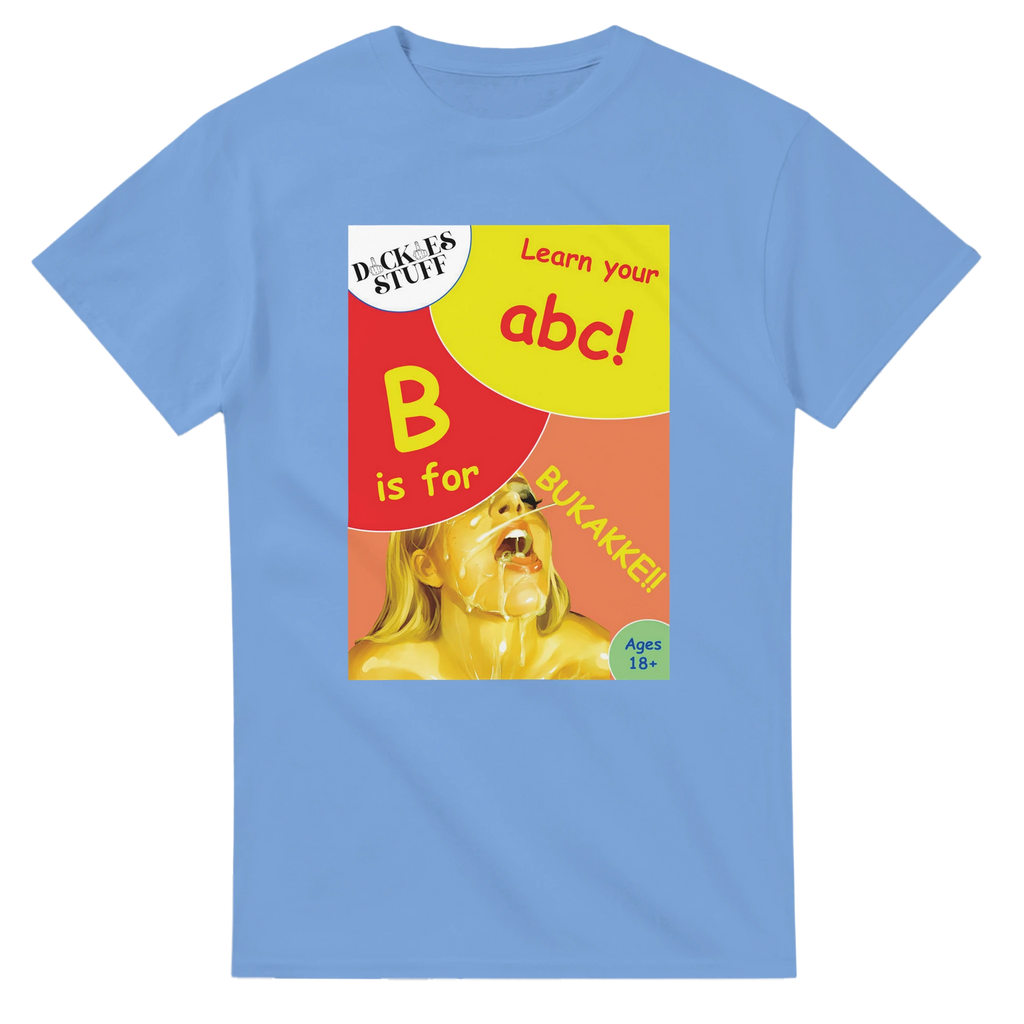 B is for BUKAKKE adult novelty tshirt sex