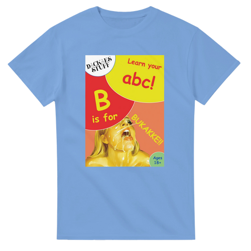 B is for BUKAKKE adult novelty tshirt sex