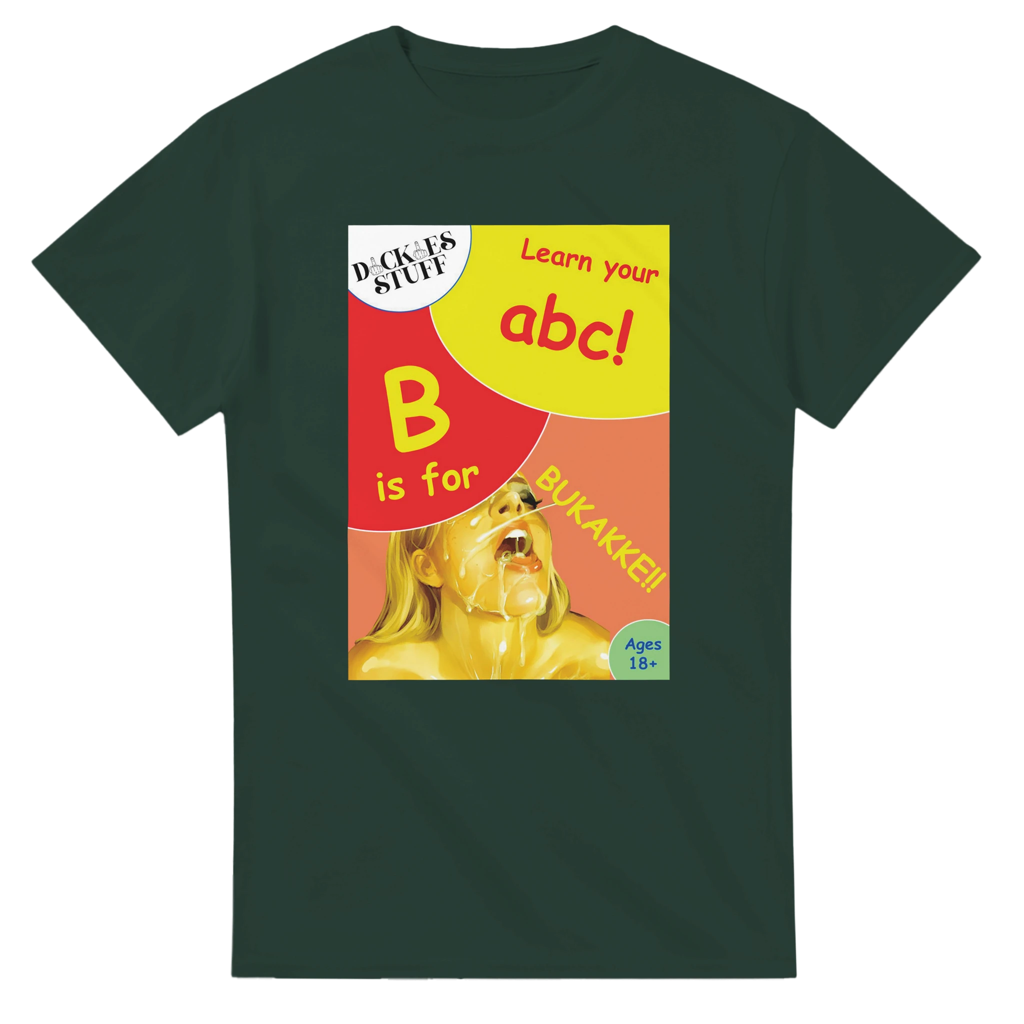 B is for BUKAKKE adult novelty tshirt sex forest green