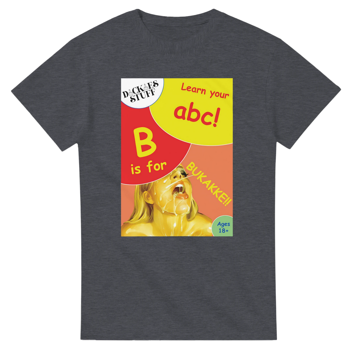 B is for BUKAKKE adult novelty tshirt sex graphite grey