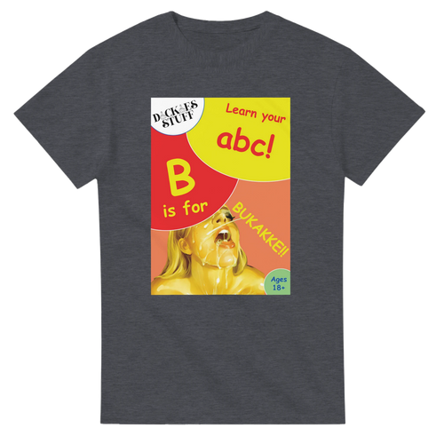 B is for BUKAKKE adult novelty tshirt sex graphite grey
