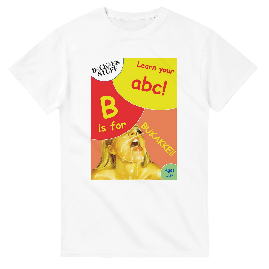 B is for BUKAKKE adult novelty tshirt sex white