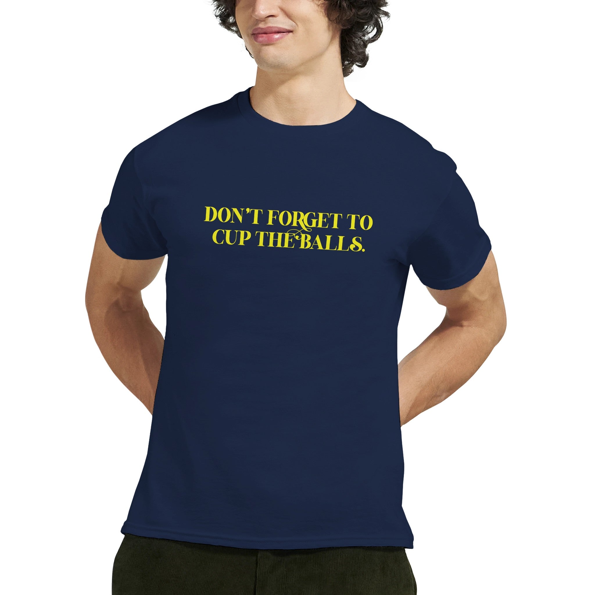DON'T FORGET TO CUP THE BALLS ADULT NOVELTY TSHIRT NAVY