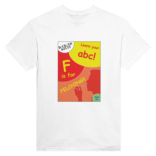 F is for Felching abc novelty adult tshirt sex
