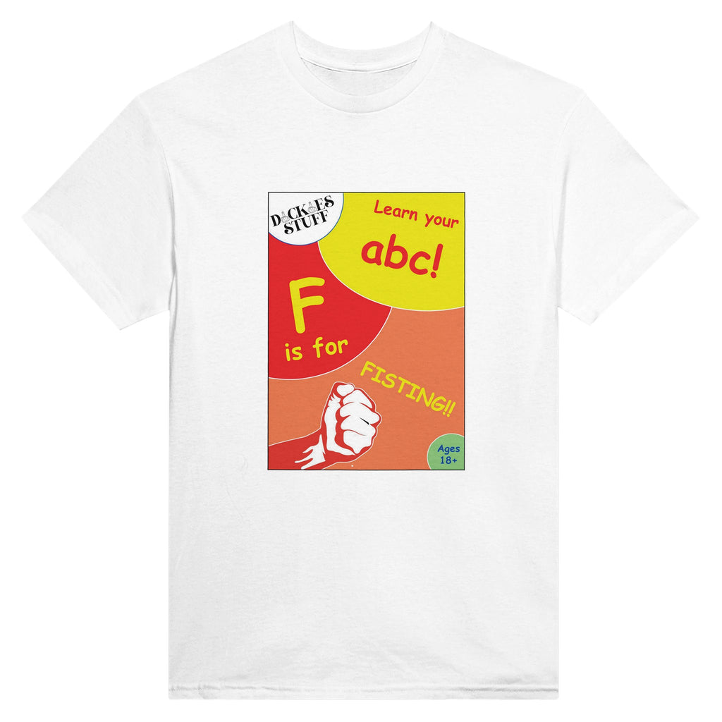 F is for Fisting adult novelty tshirt abc sex