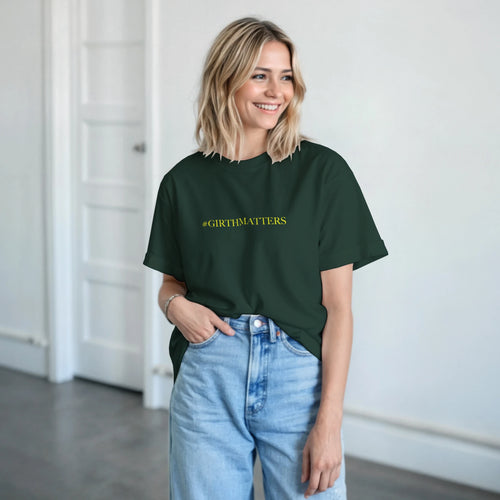 #GIRTHMATTERS adult novelty tshirt sex forest green
