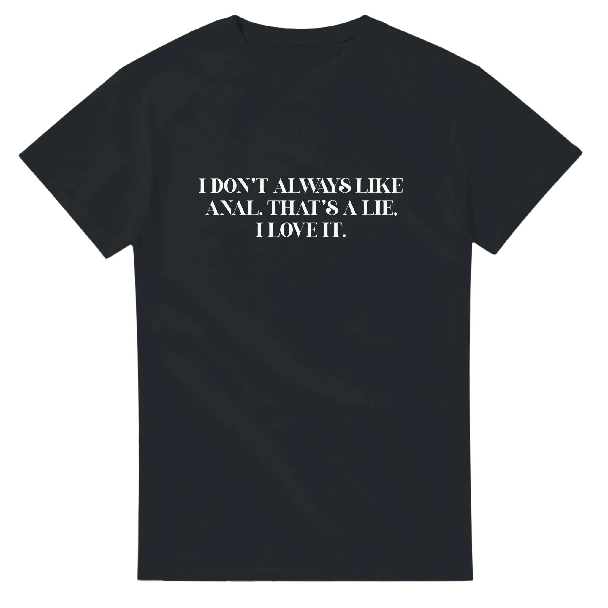 I DON'T ALWAYS LIKE ANAL THAT'S A LIE I LOVE IT ADULT NOVELTY TSHIRT FOREST BLACK