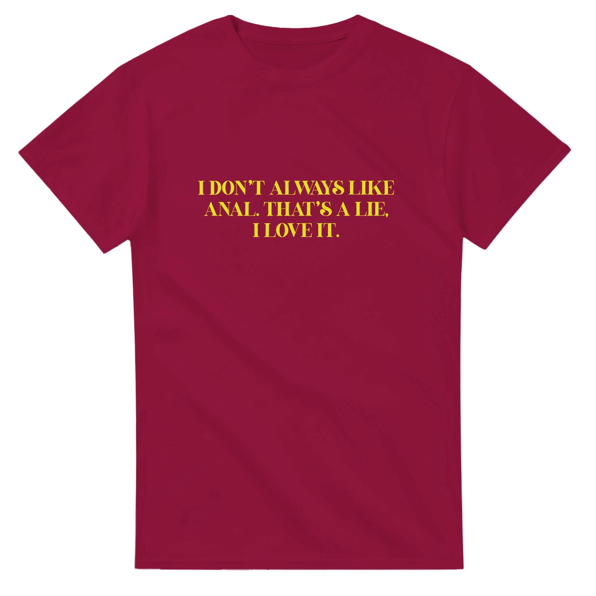 I DON'T ALWAYS LIKE ANAL THAT'S A LIE I LOVE IT ADULT NOVELTY TSHIRT RED