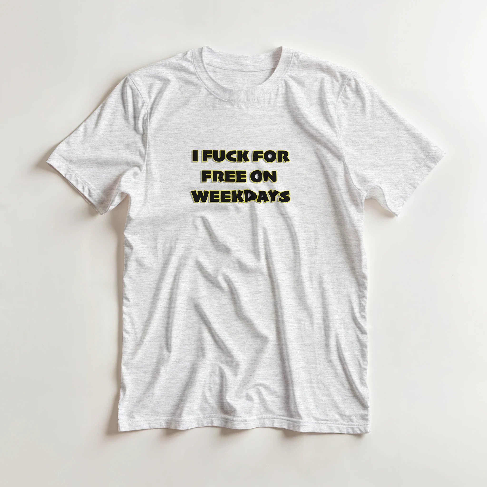 I FUCK FOR FREE ON WEEKDAYS ANULT NOVELTY TSHIRT SEX