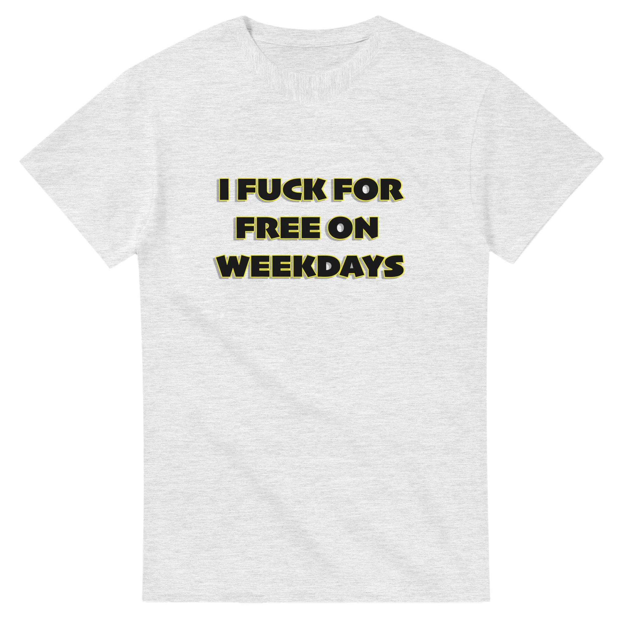 I FUCK FOR FREE ON WEEKDAYS ANULT NOVELTY TSHIRT SEX ASH GREY 3