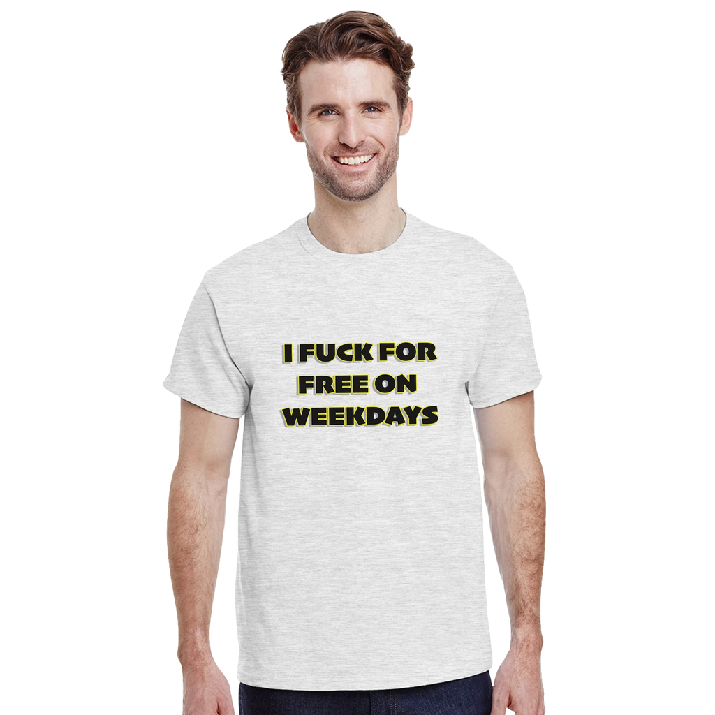 I FUCK FOR FREE ON WEEKDAYS ANULT NOVELTY TSHIRT SEX ASH GREY 6