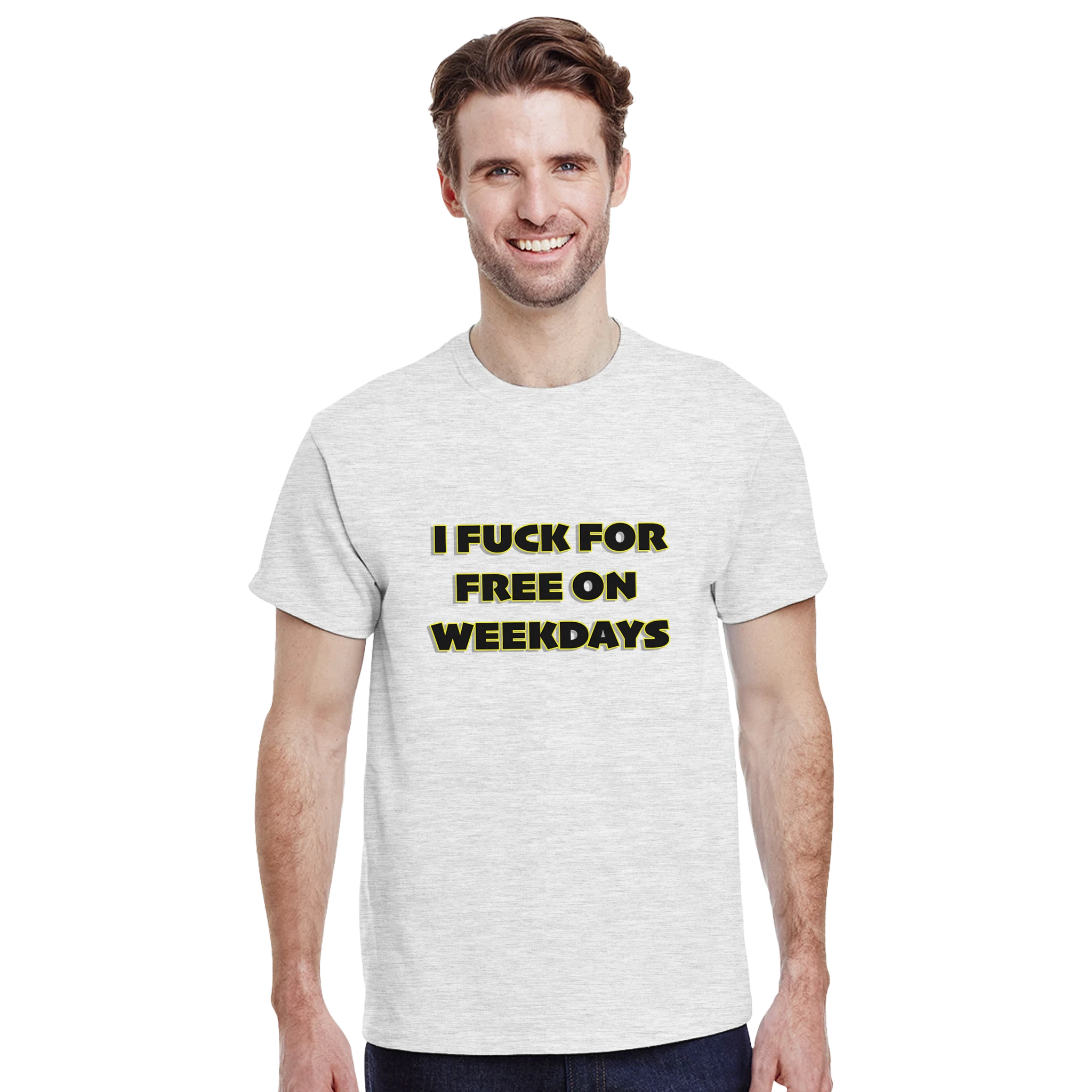 I FUCK FOR FREE ON WEEKDAYS ANULT NOVELTY TSHIRT SEX ASH GREY 6