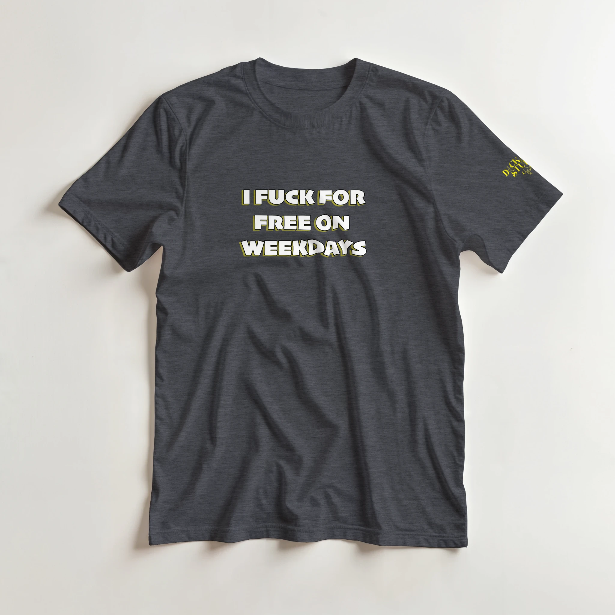 I FUCK FOR FREE ON WEEKDAYS ANULT NOVELTY TSHIRT SEX GRAPHITE GREY
