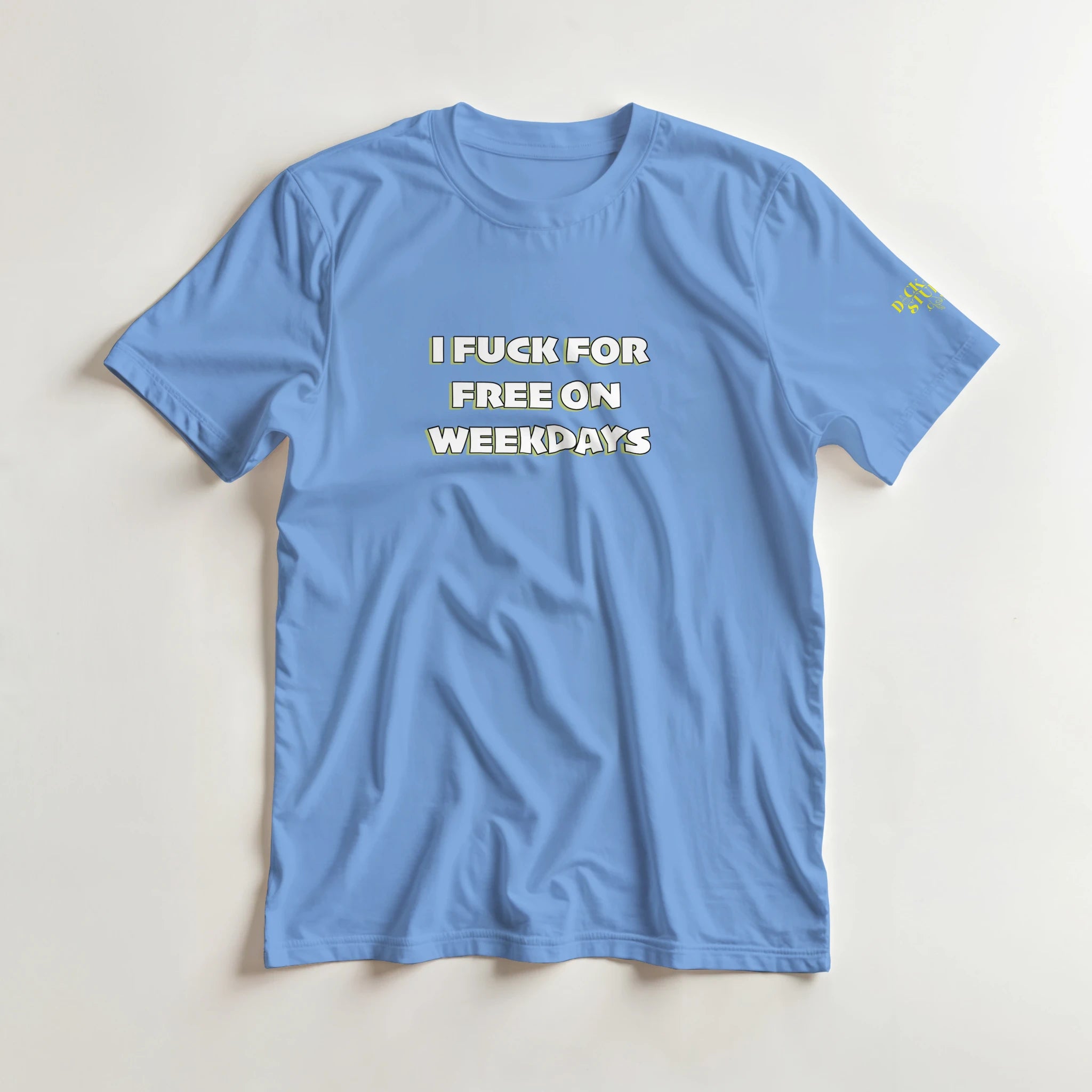 I FUCK FOR FREE ON WEEKDAYS ANULT NOVELTY TSHIRT SEX LIGHT BLUE