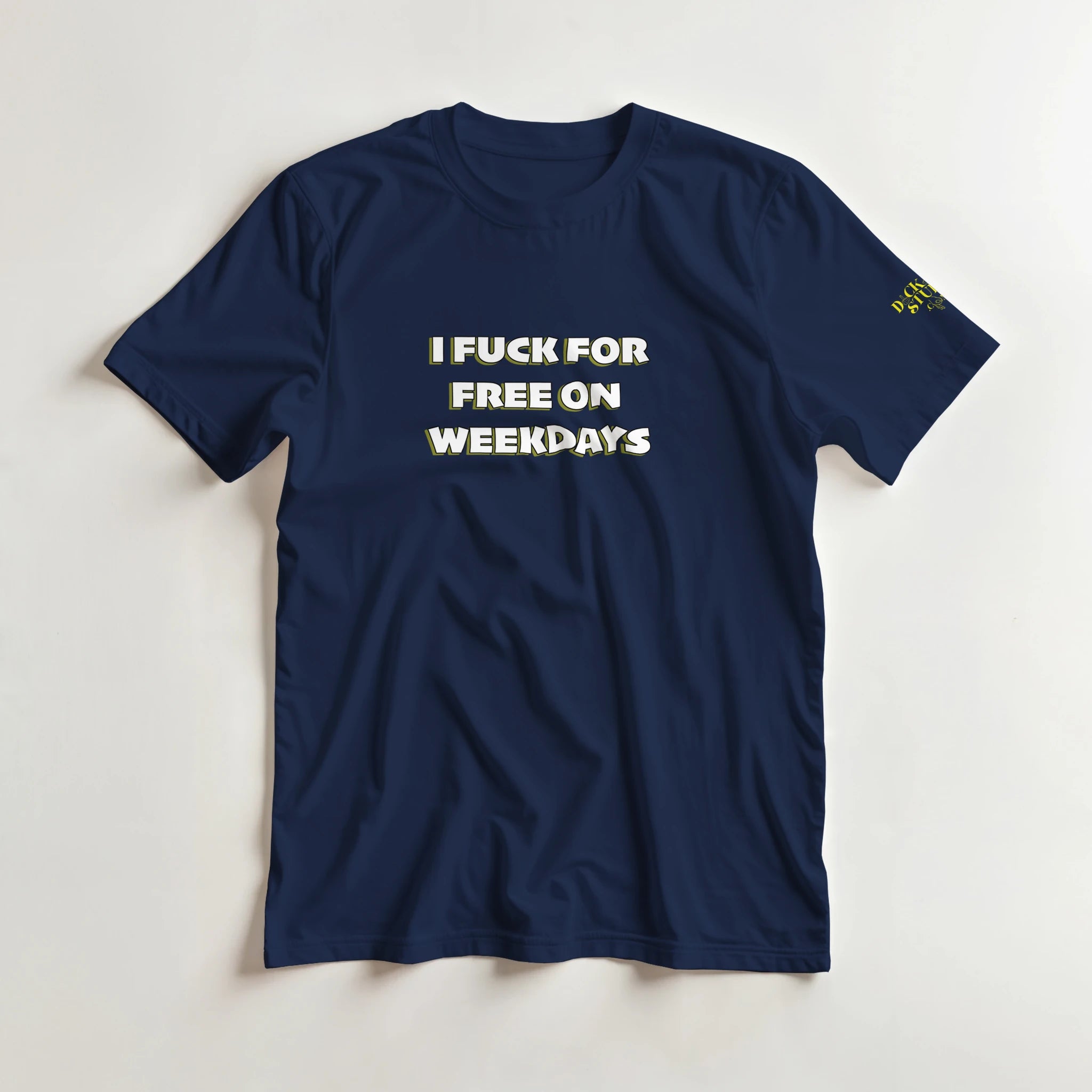 I FUCK FOR FREE ON WEEKDAYS ANULT NOVELTY TSHIRT SEX NAVY BLUE