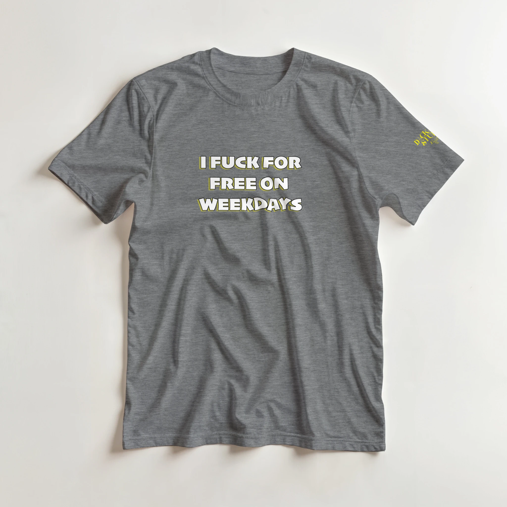 I FUCK FOR FREE ON WEEKDAYS ANULT NOVELTY TSHIRT SEX SPORT GREY