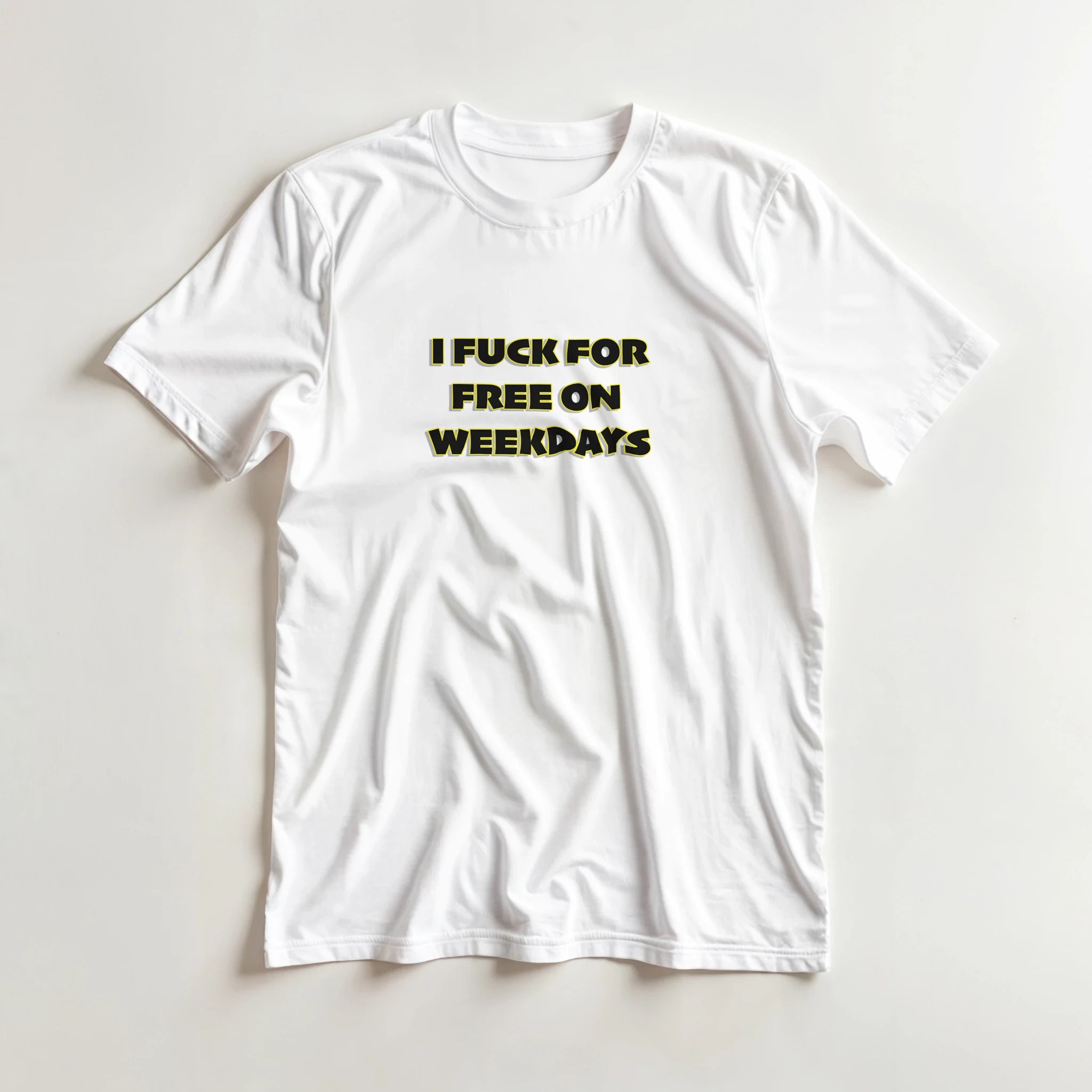 I FUCK FOR FREE ON WEEKDAYS ANULT NOVELTY TSHIRT SEX WHITE