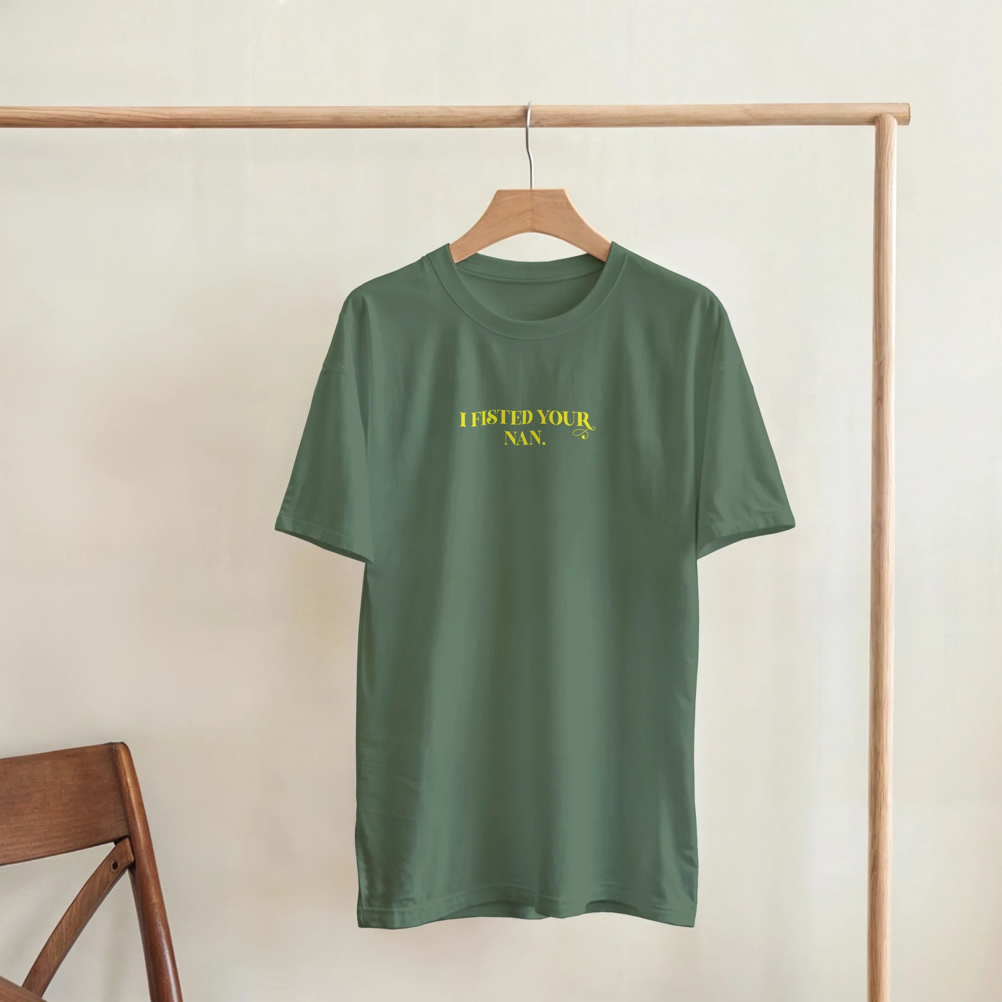 I Fisted Your Nan adult novelty tshirt military green