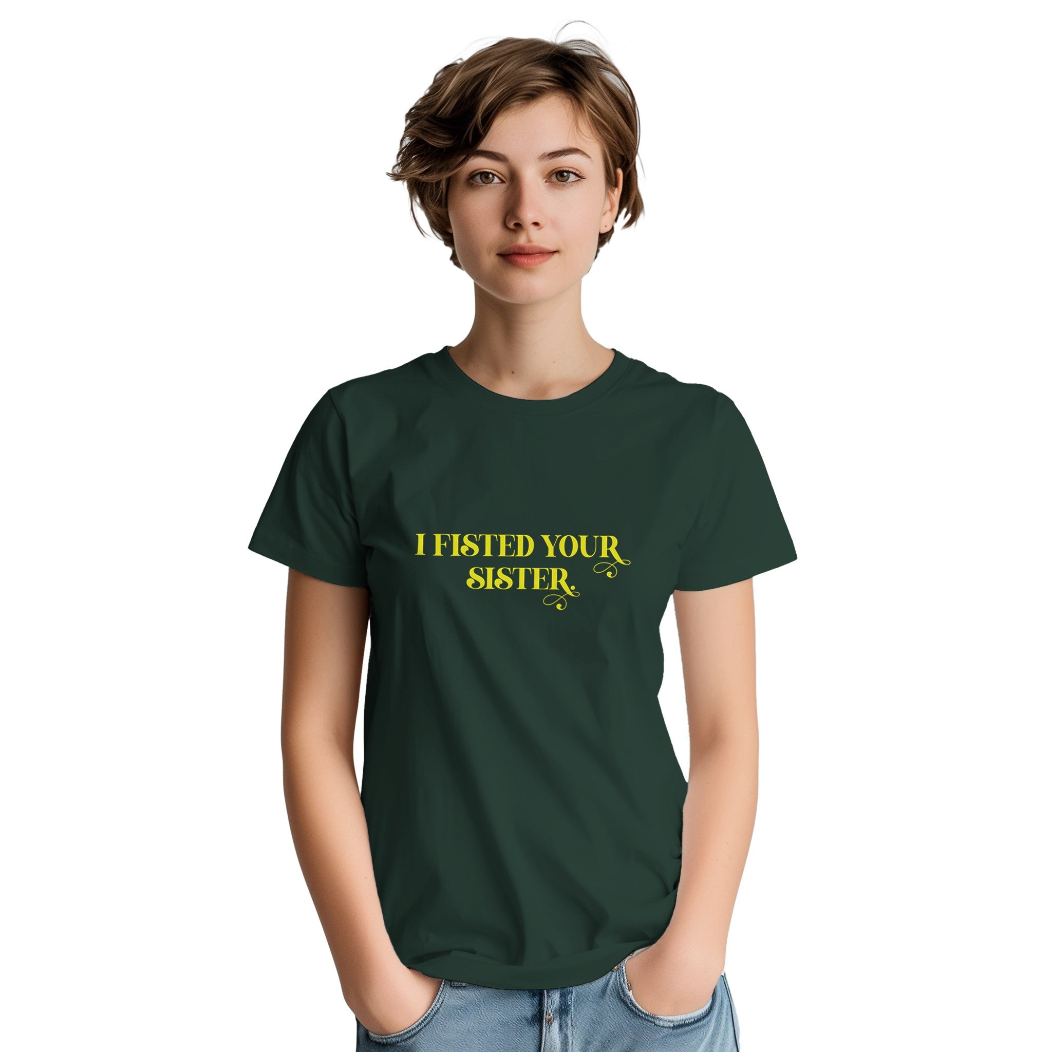 I Fisted Your Sister adult novelty tshirt sex forest green 2