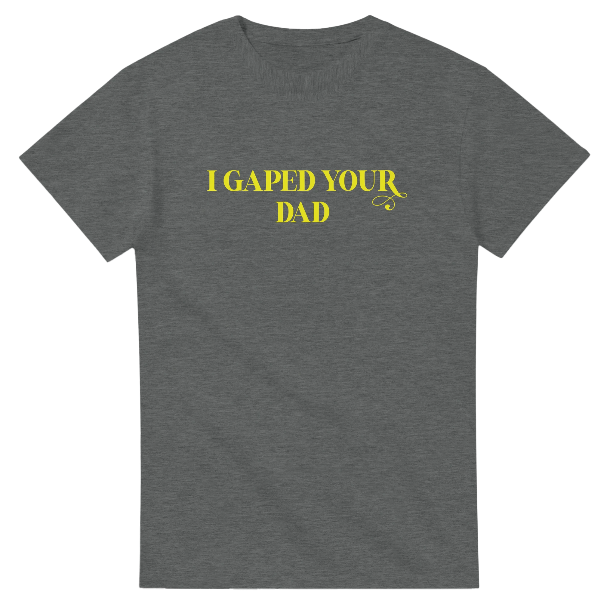 I GAPED YOUR DAD NOVELTY TSHIRT GRAPHITE HEATHER 4