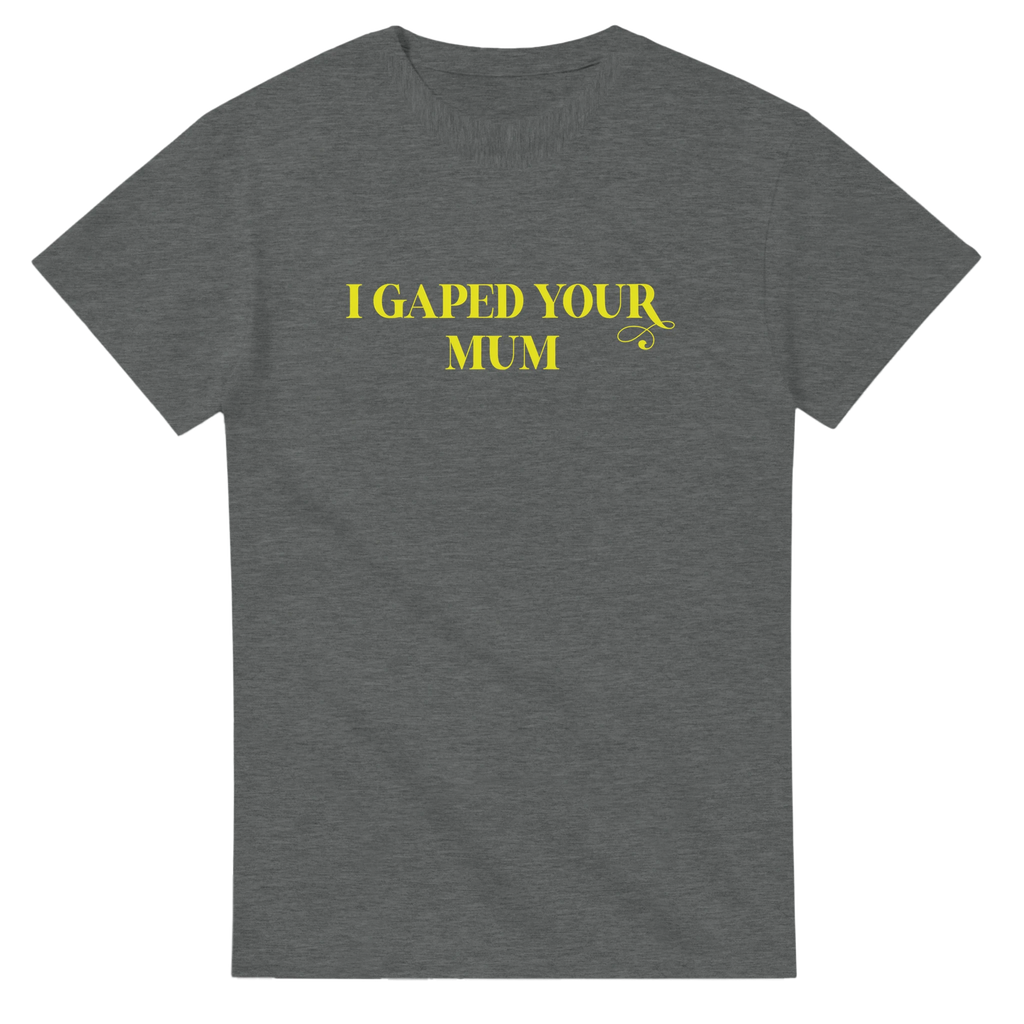 I GAPED YOUR MUM GRAPHITE HEATHER 5