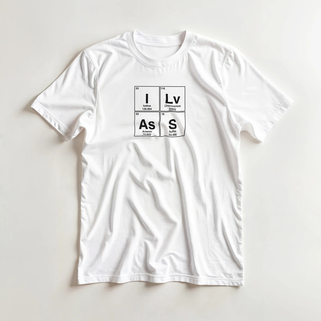 I Lv AsS periodic table adult novelty tshirt sex white 4
