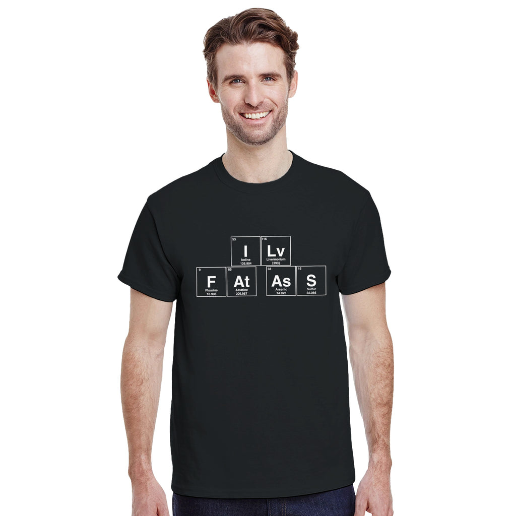 I Lv FAt AsS periodic table adult novelty tshirt sex black 2