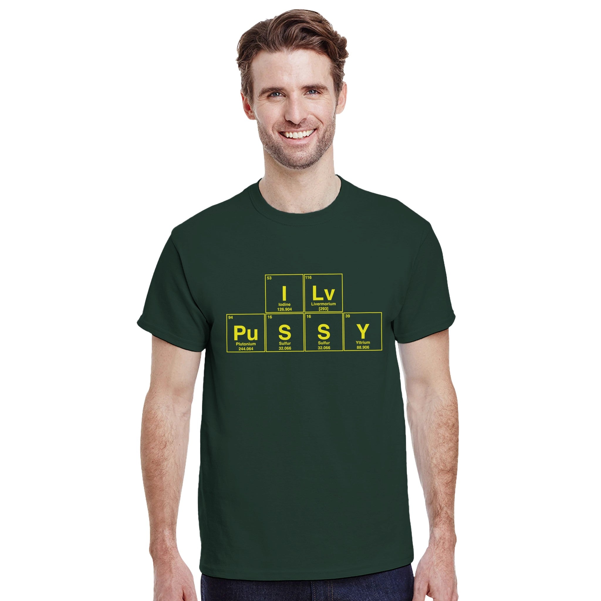 I Lv PuSSY periodic table adult novelty tshirt sex oral forest green