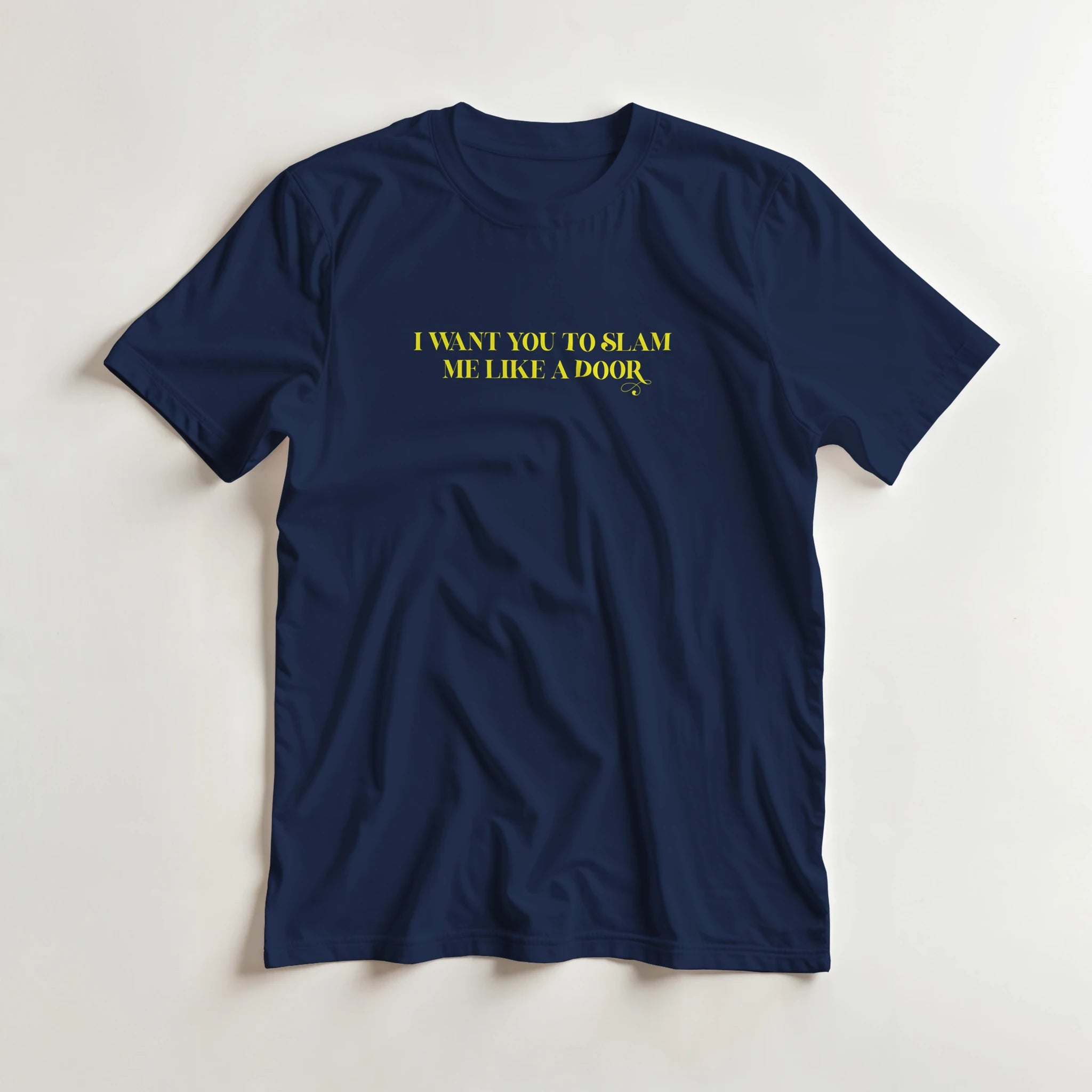 I WANT YOU TO SLAM ME LIKE A DOOR ADULT NOVELTY TSHIRT NAVY 5