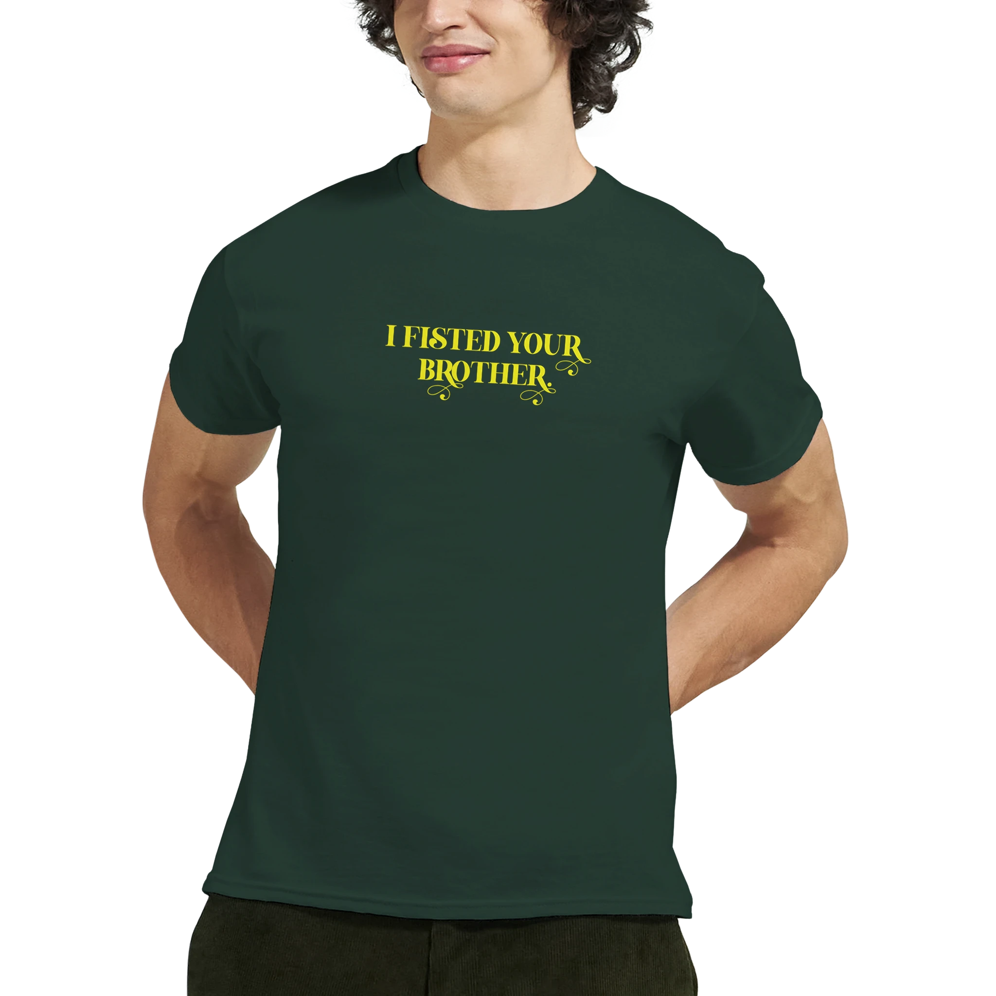 I fisted your brother adult novelty tshirt sex forest green 3