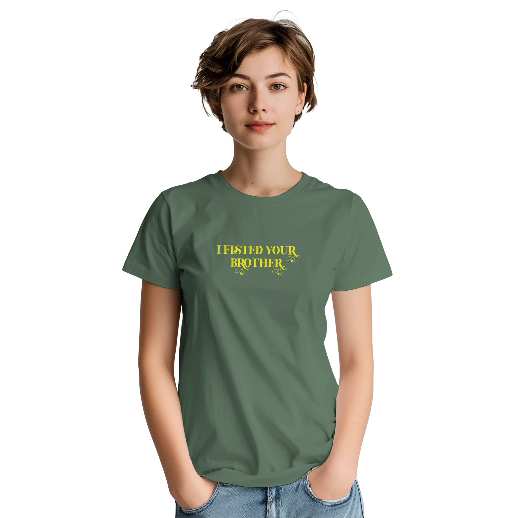 I fisted your brother adult novelty tshirt sex military green