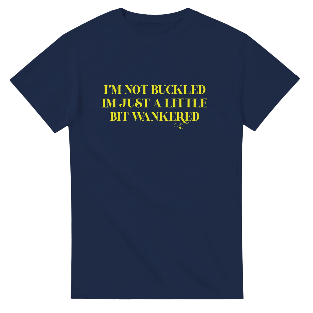 I'm not buckled I'm just a little bit wankered adult novelty tshirt navy blue 4