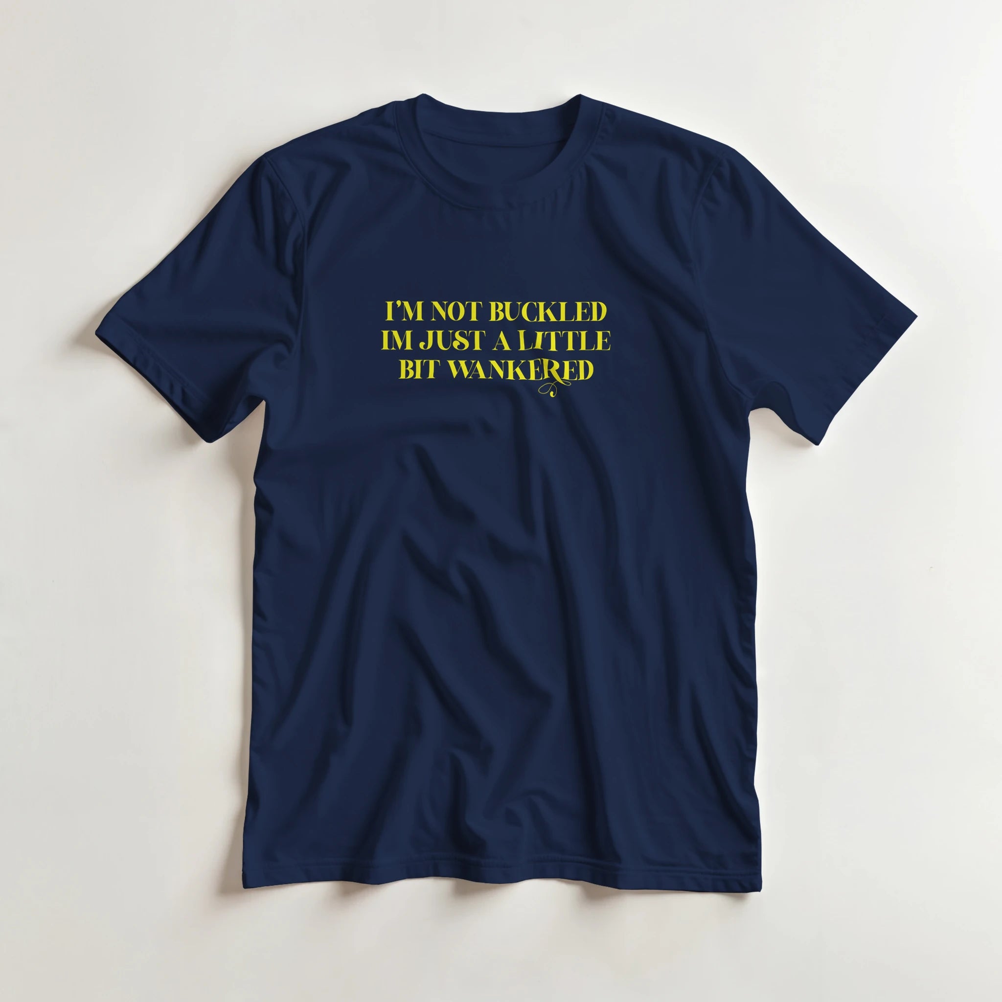 I'm not buckled I'm just a little bit wankered adult novelty tshirt navy blue 5