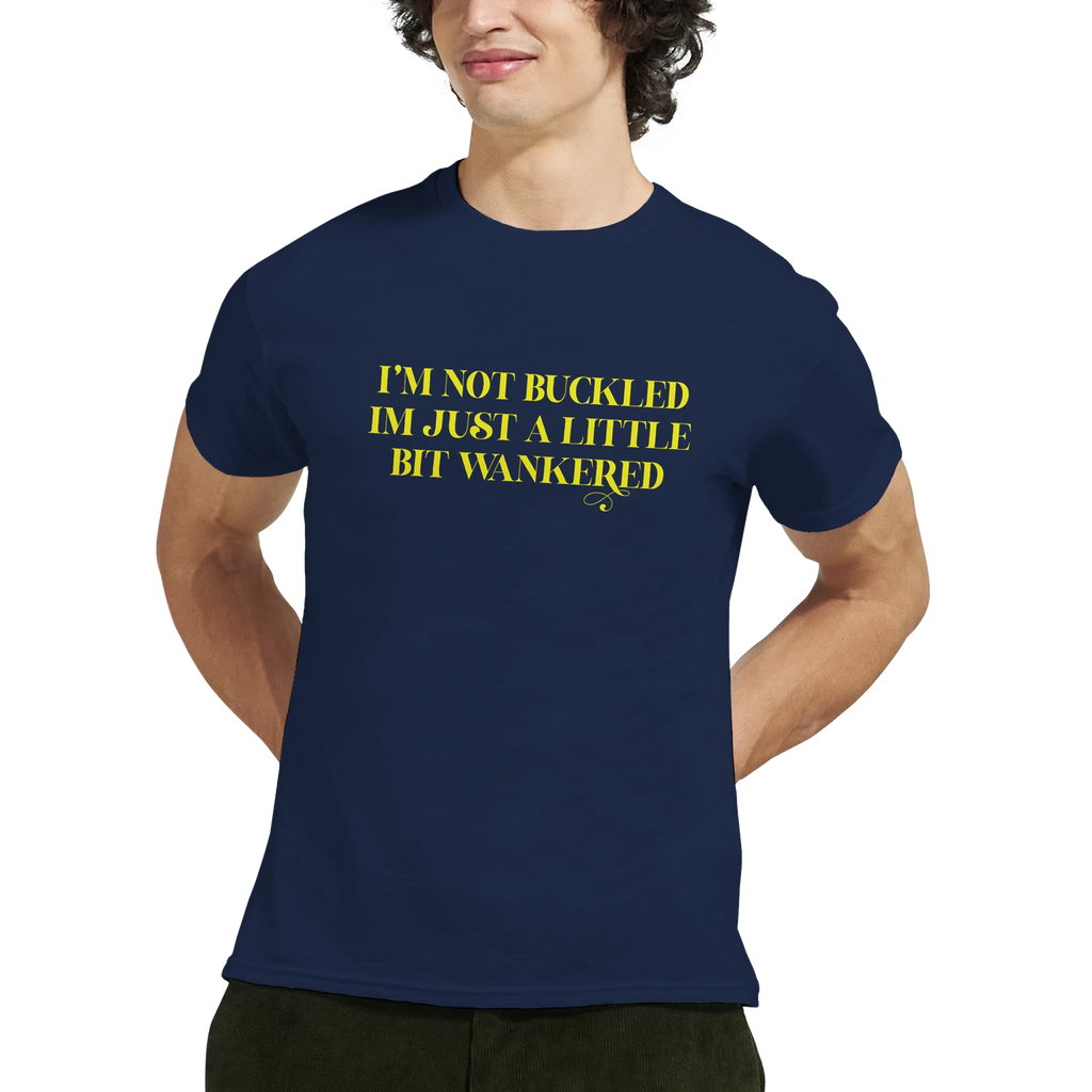 I'm not buckled I'm just a little bit wankered adult novelty tshirt navy blue 6
