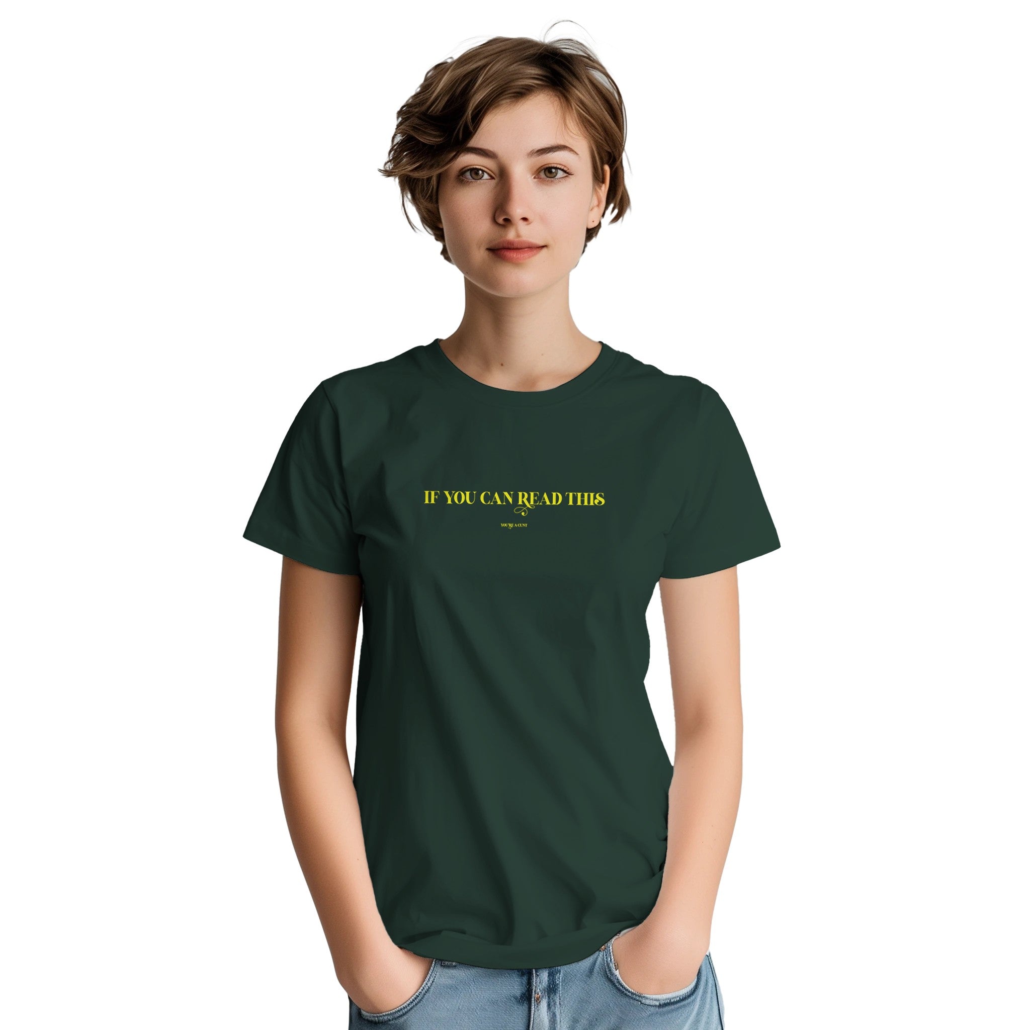If you can read this you're a cunt adult novelty tshirt forest green