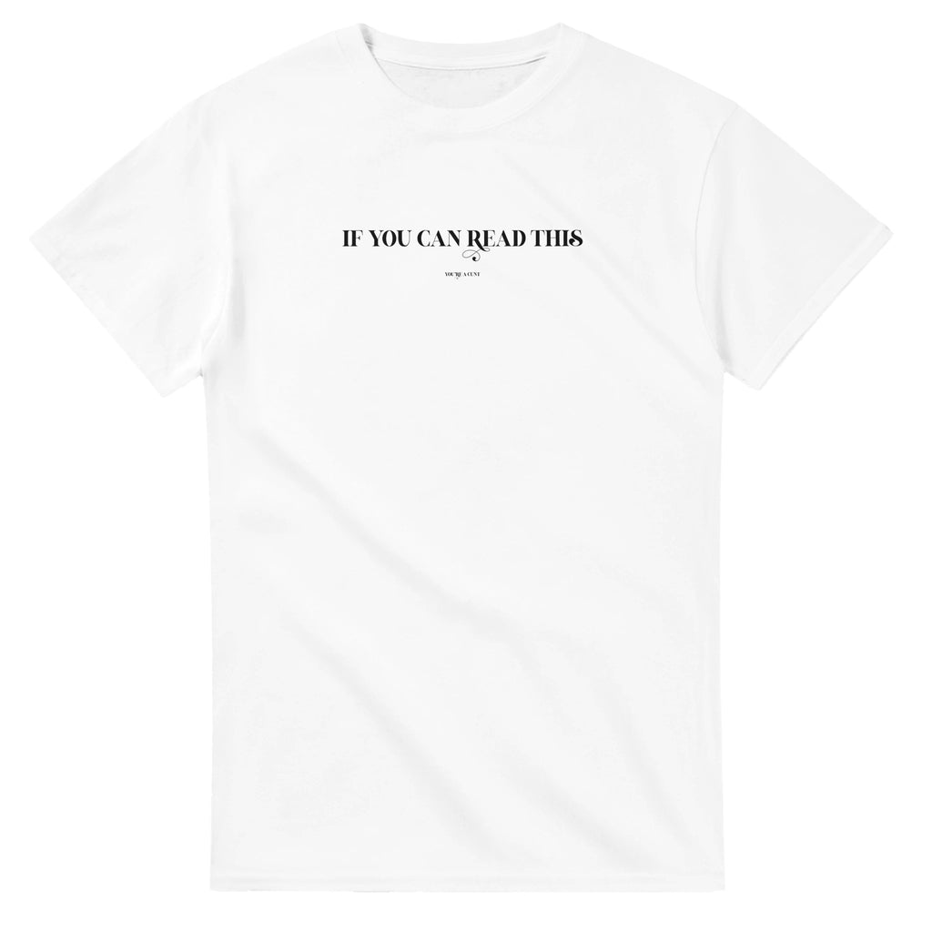 If you can read this you're a cunt adult novelty tshirt white 2