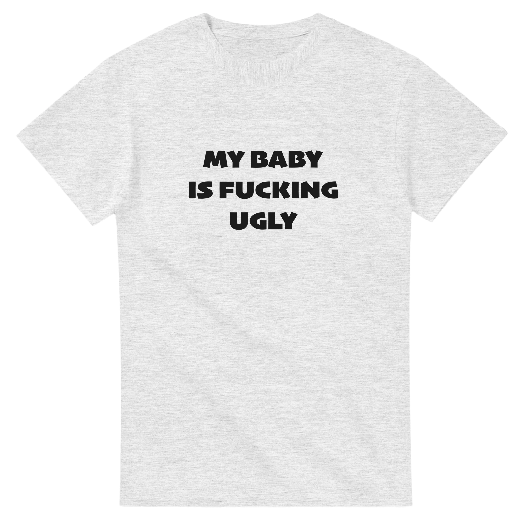 MY BABY IS FUCKING UGLY ADULT NOVELTY TSHIRT ASH GREY 5