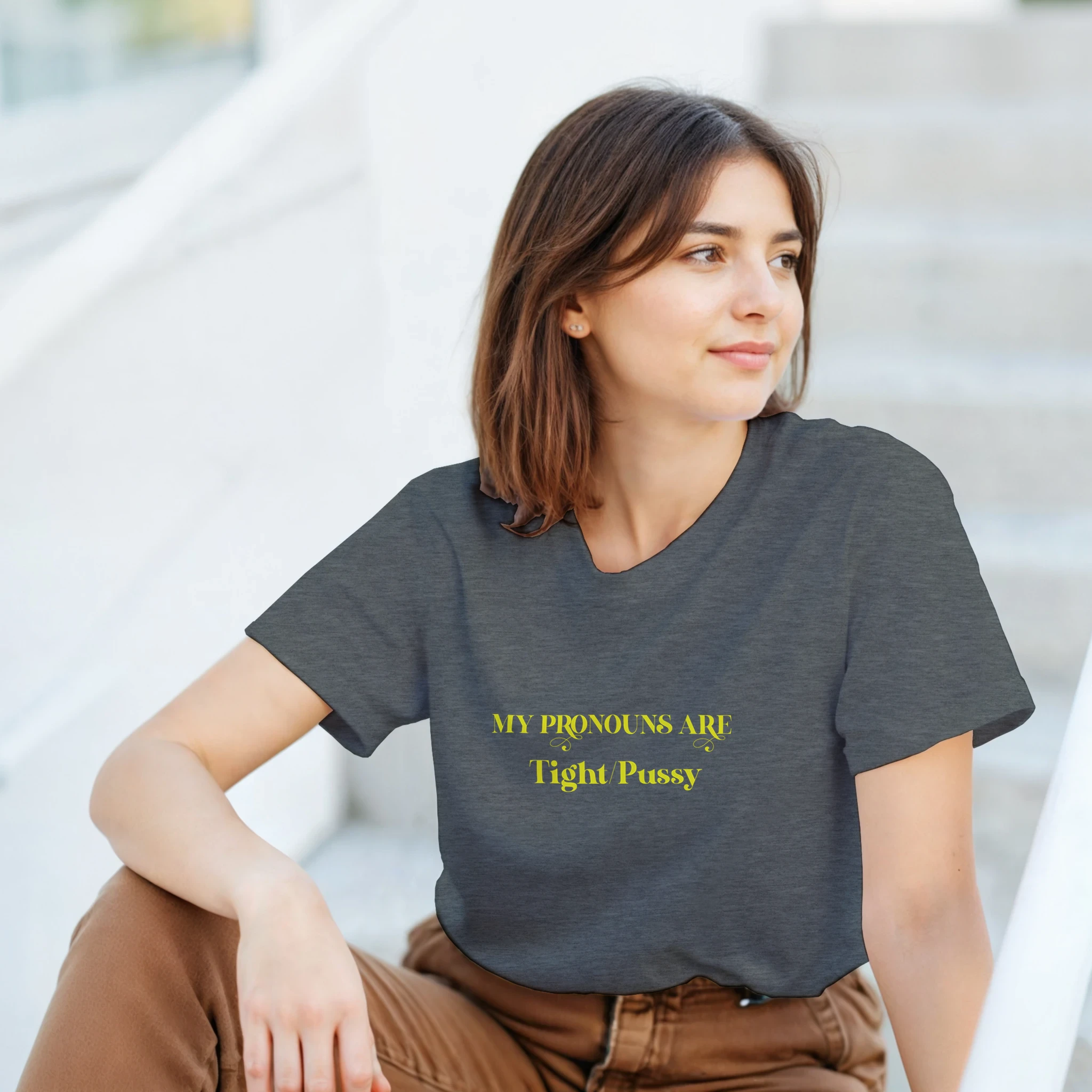 MY PRONOUNS ARE TIGHT PUSSY