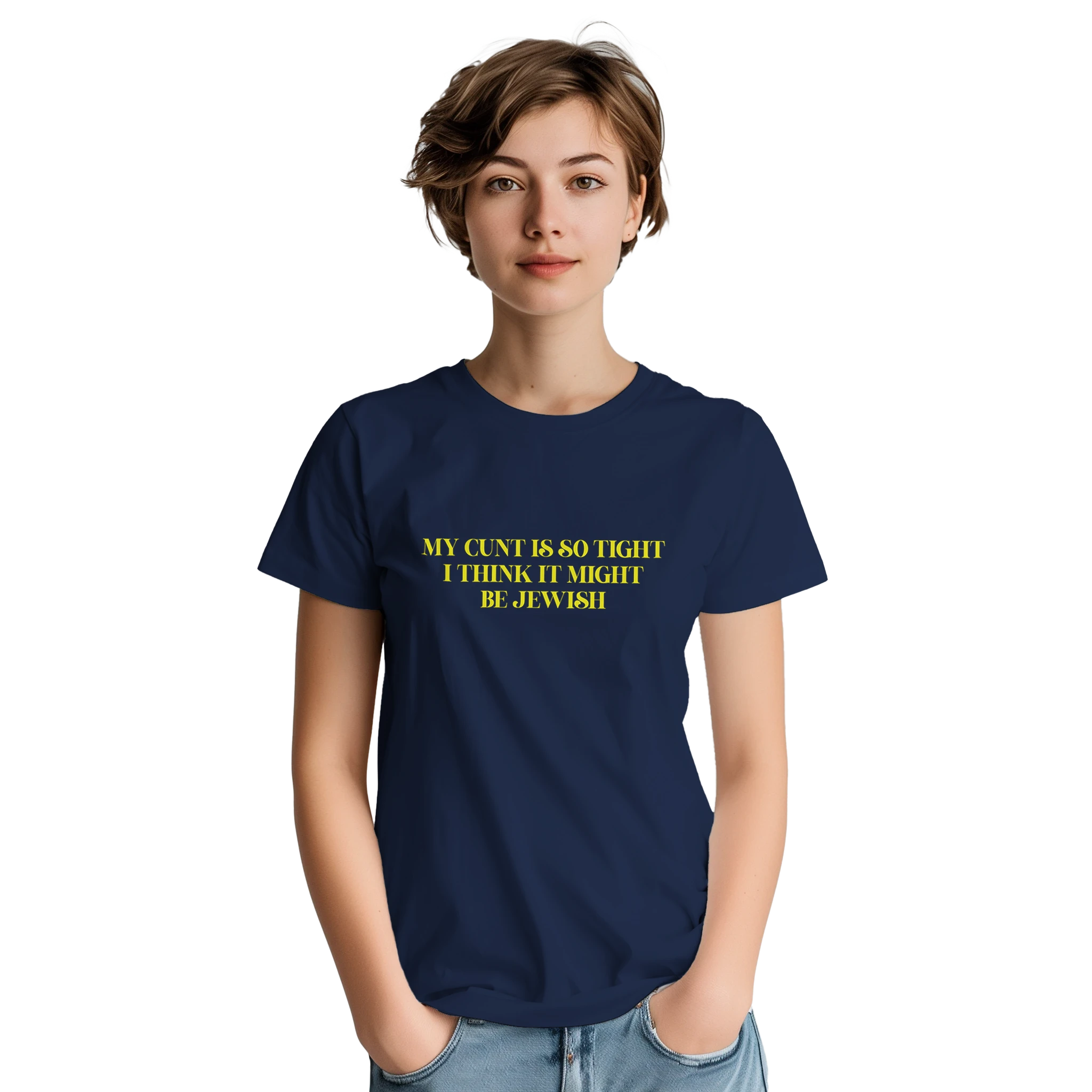 My Cunt is so tight i think it might be Jewish adult novelty tshirt navy blue 8