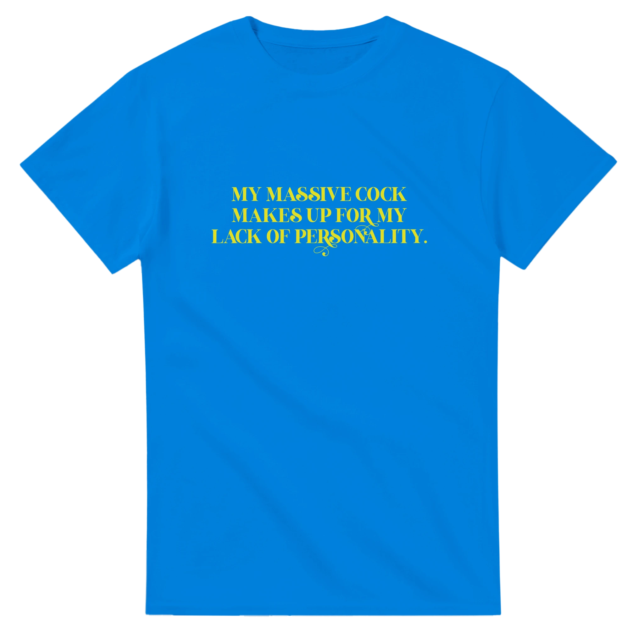 My Massive Cock makes up for my lack of personality adult novelty tshirt sex royal blue