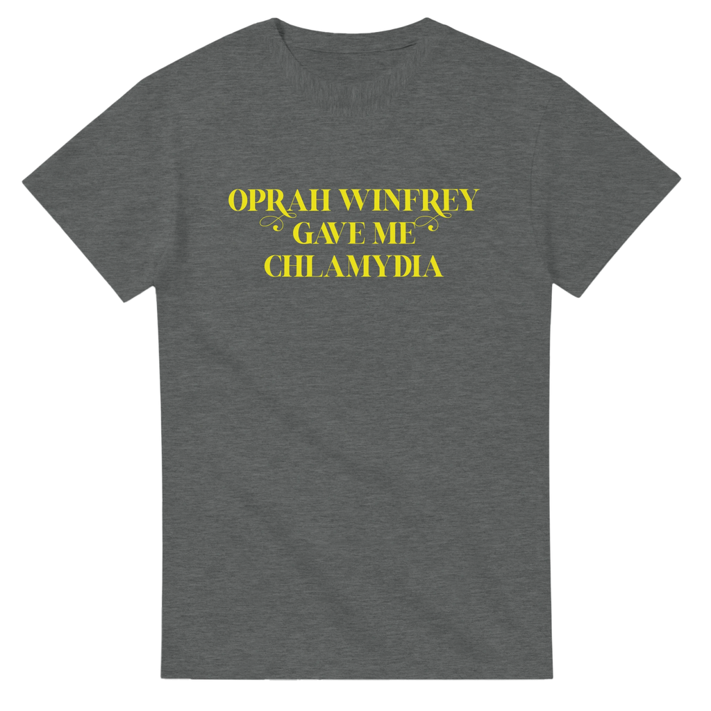 OPRAH WINFREY GAVE ME CHLAMYDIA ADULT NOVELTY TSHIRT GRAPHITE GREY 3