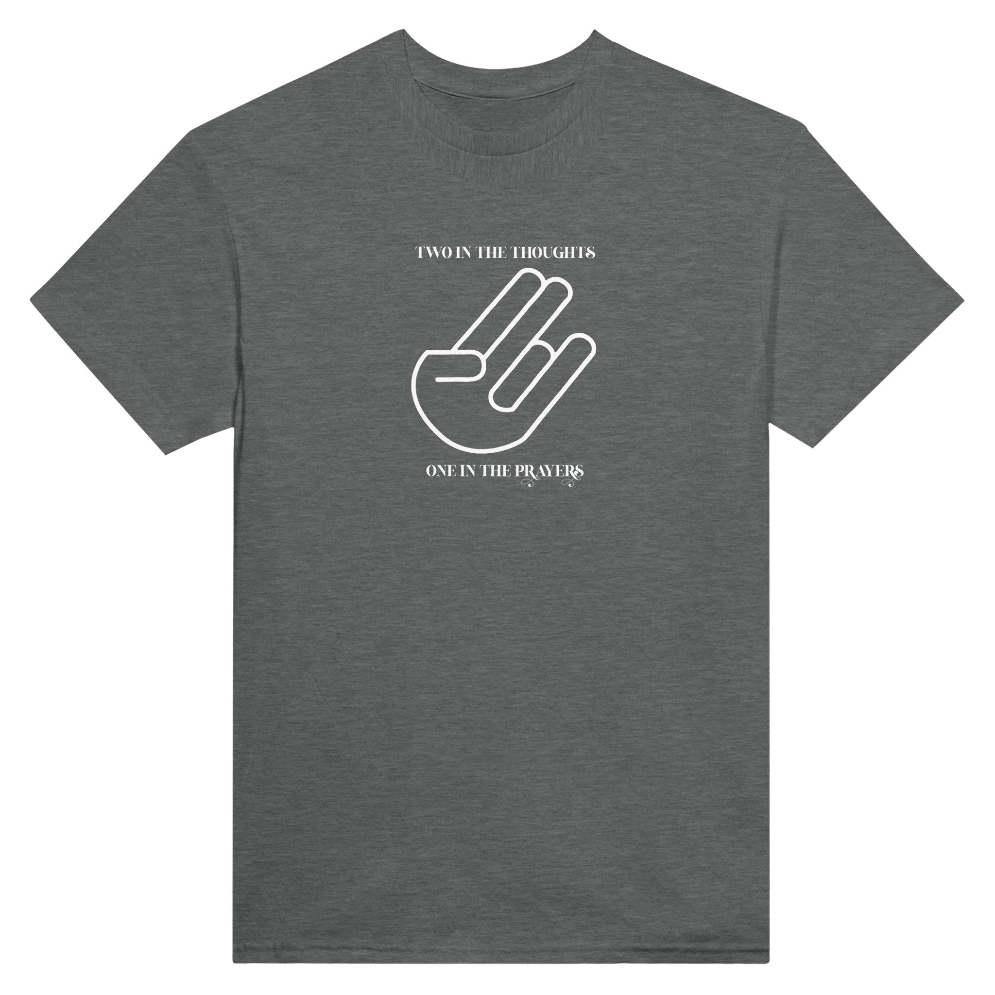 Two in the Thoughts One in the Prayers dark grey