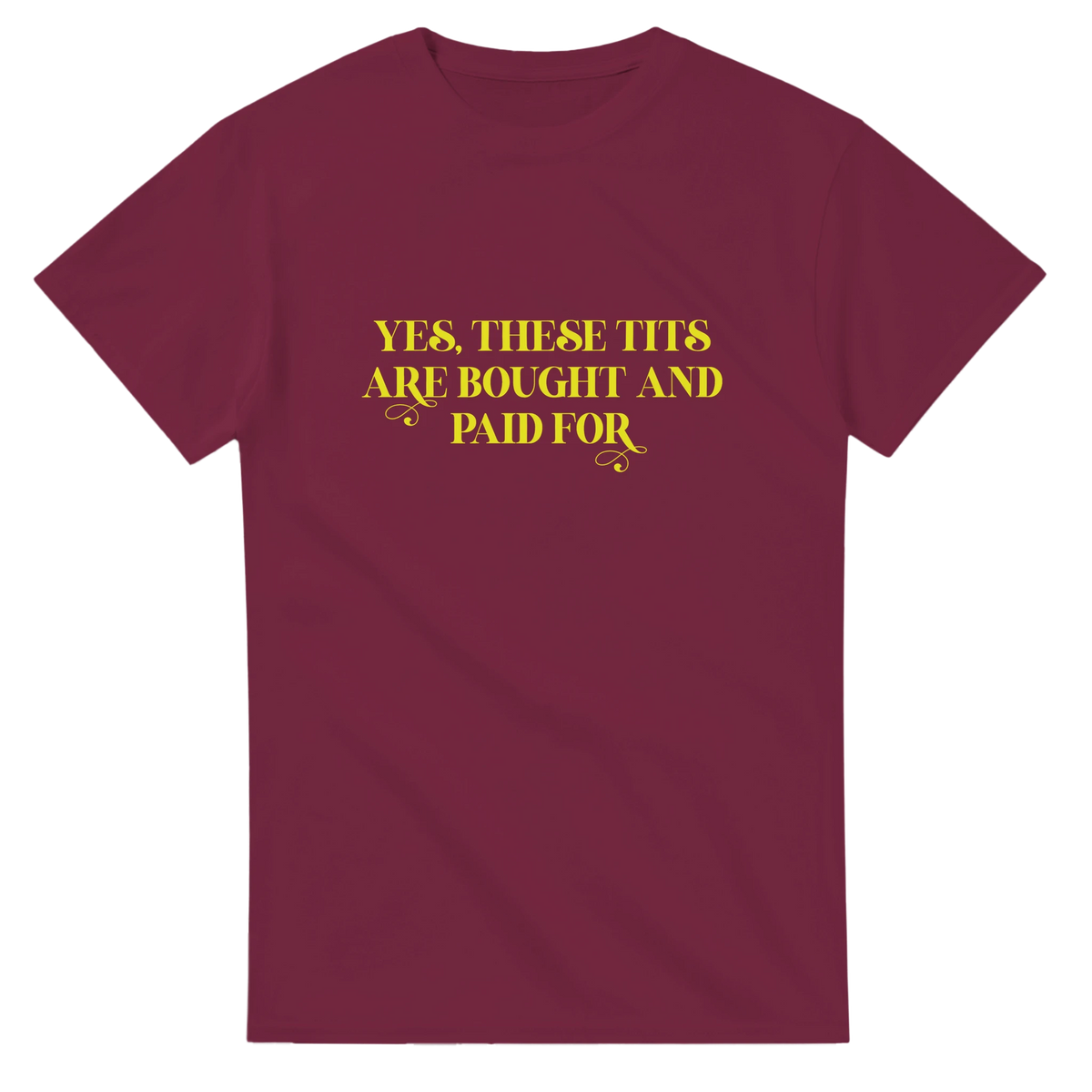YES THESE TITS ARE BOUGHT AND PAID FOR ADULT NOVELTY TSHIRT BURGUNDY