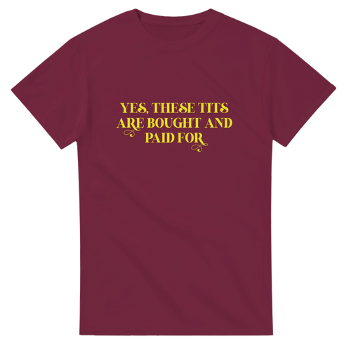 YES THESE TITS ARE BOUGHT AND PAID FOR ADULT NOVELTY TSHIRT BURGUNDY