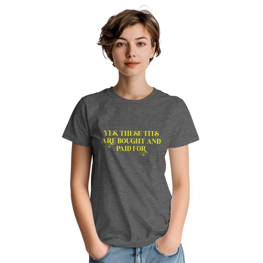 YES THESE TITS ARE BOUGHT AND PAID FOR ADULT NOVELTY TSHIRT GRAPHITE HEATHER 3