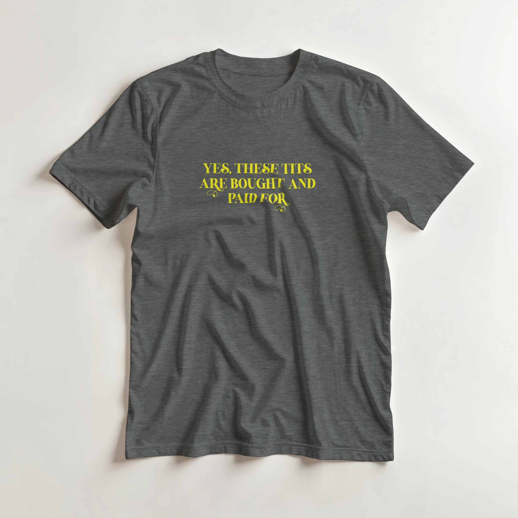 YES THESE TITS ARE BOUGHT AND PAID FOR ADULT NOVELTY TSHIRT GRAPHITE HEATHER 4
