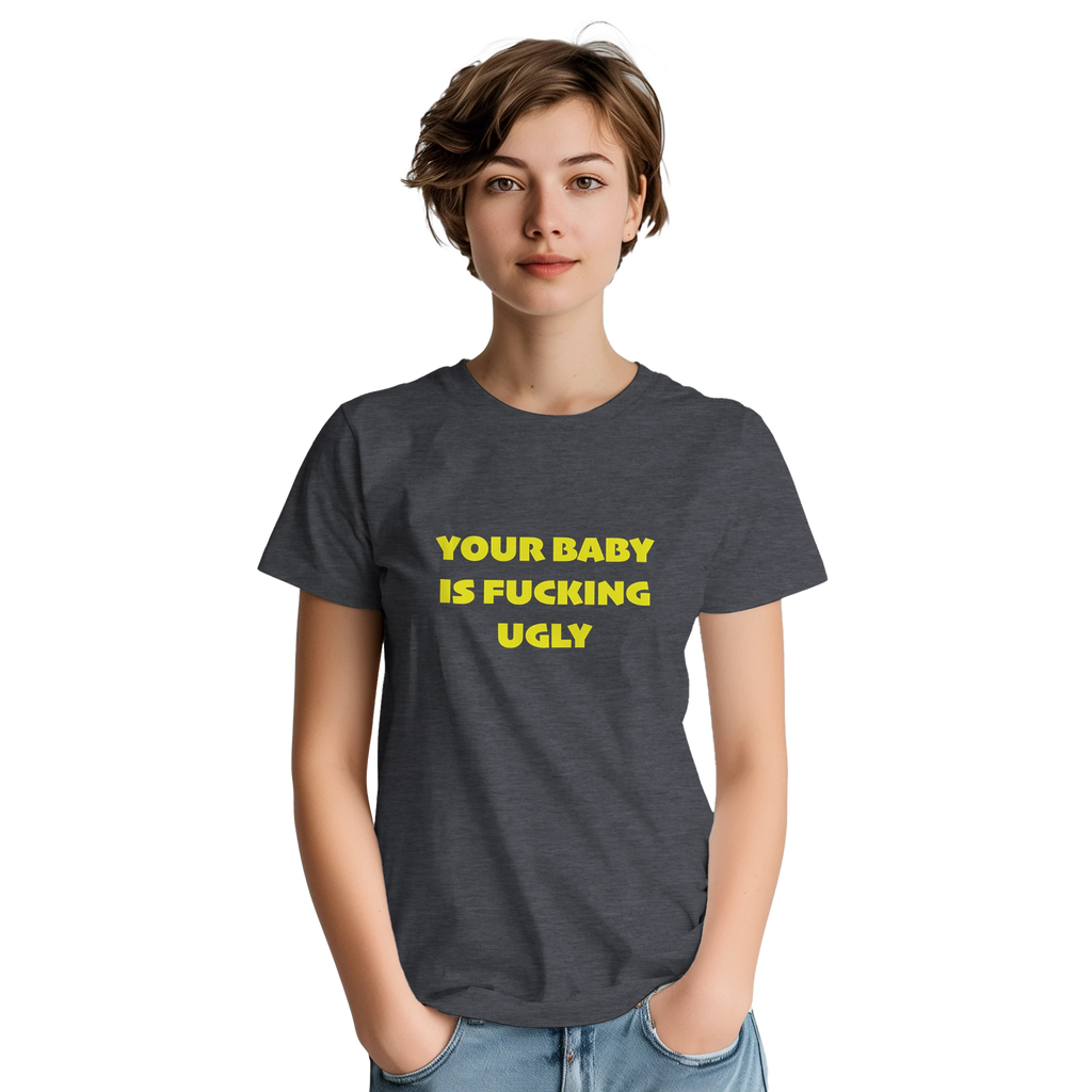 YOUR BABY IS FUCKING UGLY ADULT NOVELTY TSHIRT GRAPHITE GREY 3