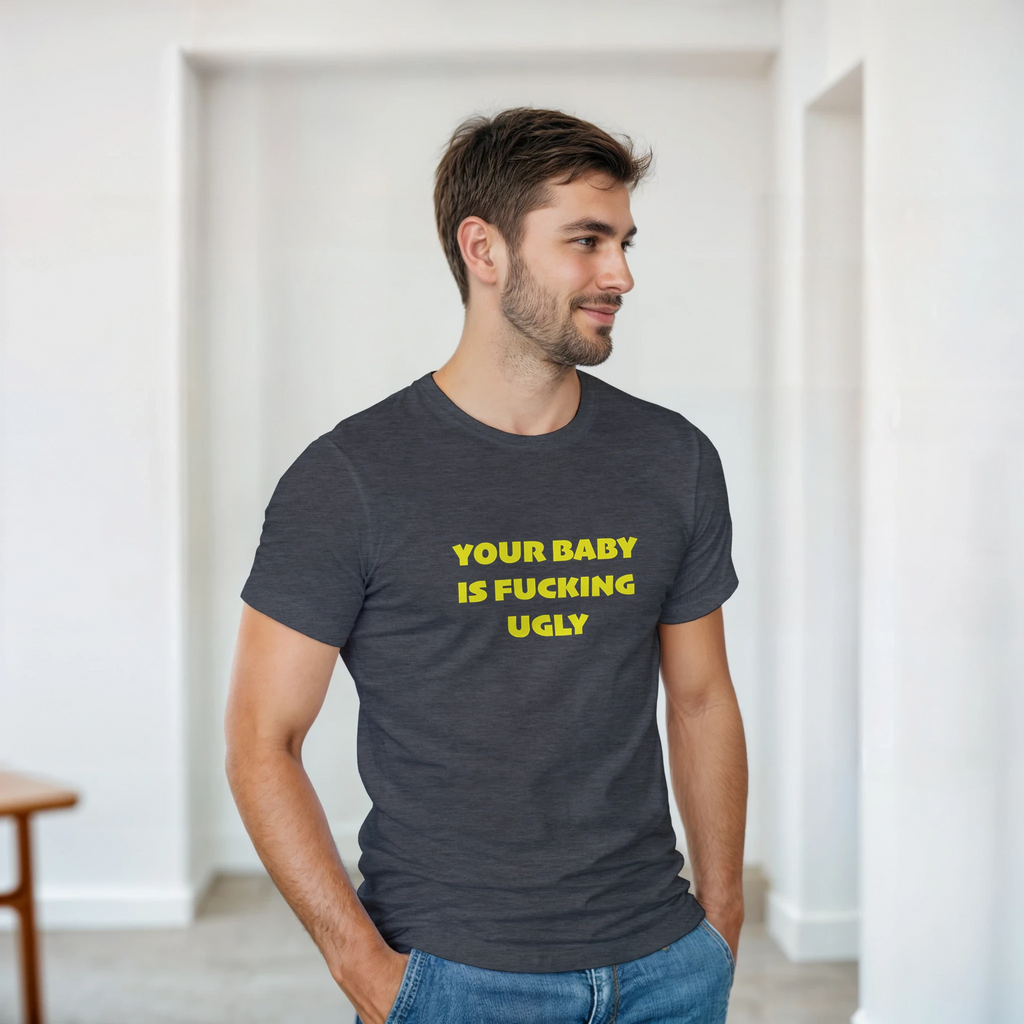 YOUR BABY IS FUCKING UGLY ADULT NOVELTY TSHIRT GRAPHITE GREY 5
