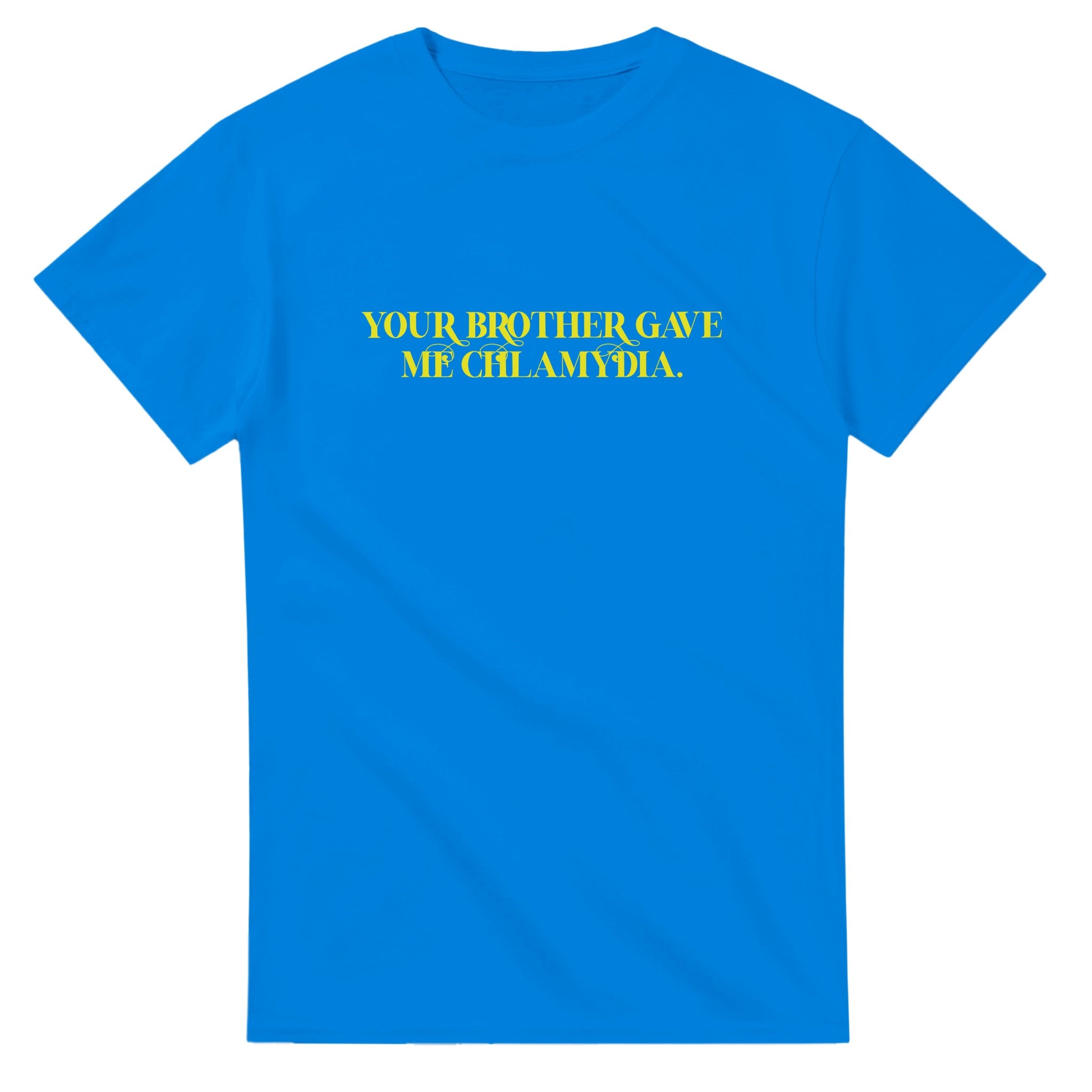Your Brother Gave Me Chlamydia ROYAL BLUE 3