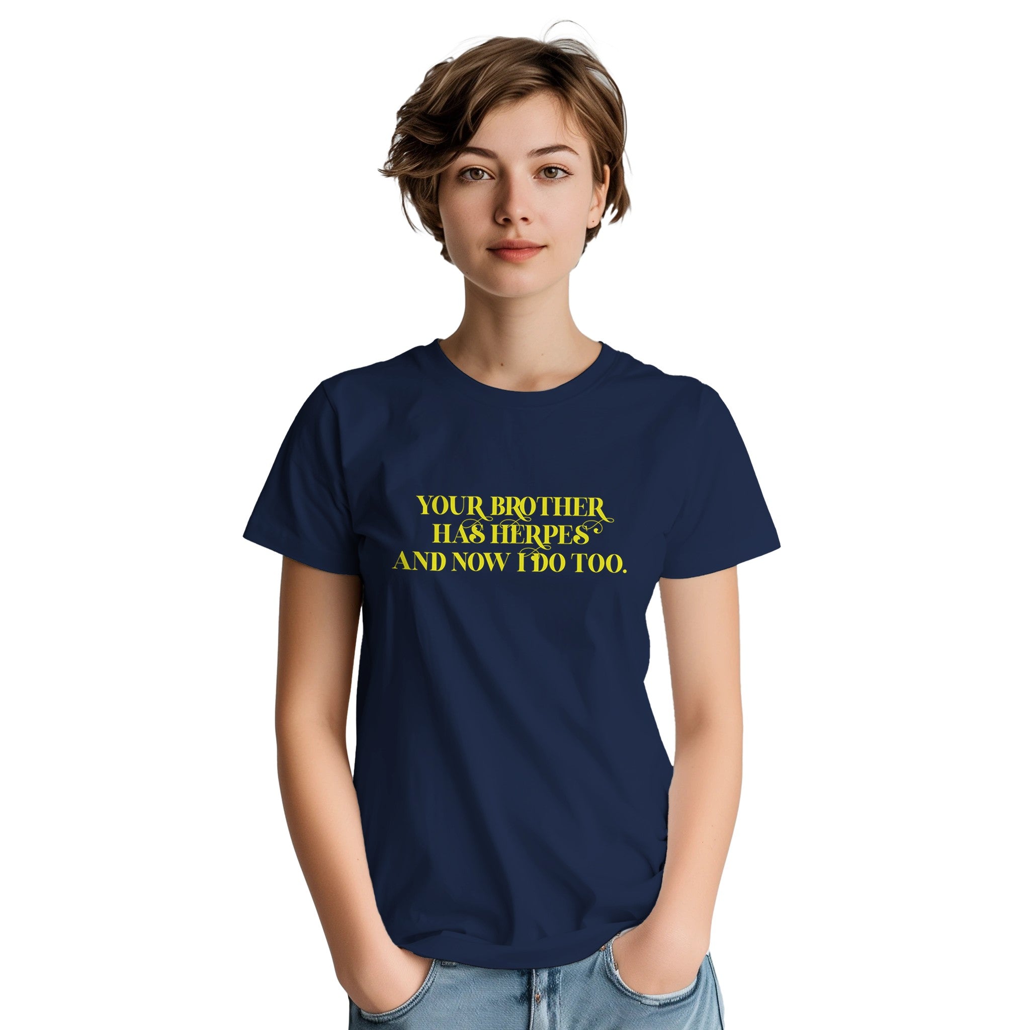 Your brother has herpes and now I do too adult novelty tshirt navy blue